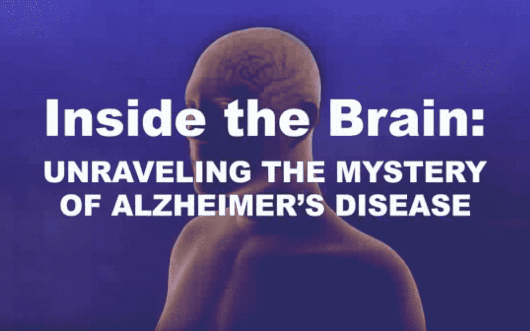 Inside the Brain: Unraveling the Mystery of Alzheimer’s Disease